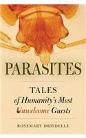 Parasites: Tales of Humanity's Most Unwelcome Guests