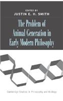 The Problem of Animal Generation in Early Modern Philosophy