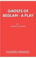 Ghosts of Bedlam - A Play