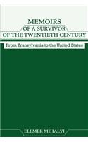 Memoirs of a Survivor of the Twentieth Century: From Transylvania to the United States