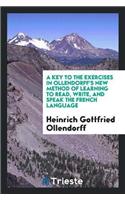 A Key to the Exercises in Ollendorff's New Method of Learning to Read, Write, and Speak the French Language