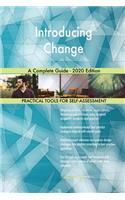 Introducing Change A Complete Guide - 2020 Edition