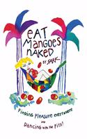 Eat Mangoes Naked