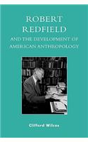 Robert Redfield and the Development of American Anthropology