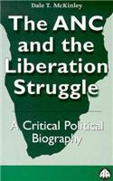 ANC and the Liberation Struggle: A Critical Political Biography