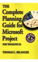 Complete Planning Guide for Microsoft Project: For Windows 95 and Windows 3.1
