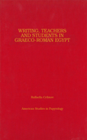 Writing, Teachers, and Students in Graeco-Roman Egypt