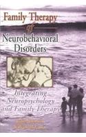 Family Therapy of Neurobehavioral Disorders