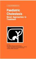 Paediatric Cholestasis: Novel Approaches to Treatment