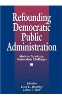 Refounding Democratic Public Administration