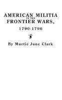 American Militia in the Frontier Wars, 1790-1796