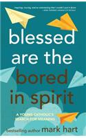 Blessed Are the Bored in Spirit