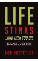 Life Stinks...and Then You Die