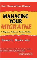 Managing Your Migraine: A Migraine Sufferer's Practical Guide