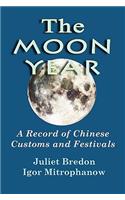 The Moon Year - A Record of Chinese Customs and Festivals
