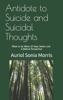 Antidote to Suicide and Suicidal Thoughts