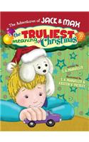 Adventures of Jack & Max the Truliest Meaning of Christmas