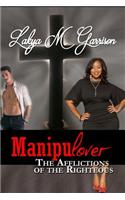 Manipulover: The Afflictions of the Righteous