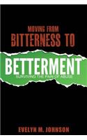 Moving From Bitterness To Betterment