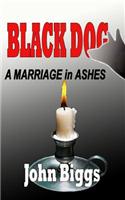 Black Dog - A Marriage in Ashes