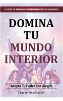 Master Your Inner World (Spanish Version: Domina Tu Mundi Interior)