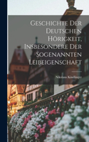 Geschichte der deutschen Hörigkeit, insbesondere der sogenannten Leibeigenschaft