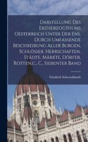 Darstellung des Erzherzogthums Oesterreich unter der Ens, durch umfassende Beschreibung aller Burgen, Schlösser, Herrschaften, Städte, Märkte, Dörfer, Rotten, c., C., Siebenter Band