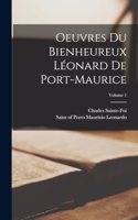 Oeuvres du bienheureux Léonard de Port-Maurice; Volume 1
