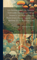 Les invertébrés du bassin tertíaire du sudest de la France. Les mollusques pliocènes de la vallée du Rhône et du Roussillon