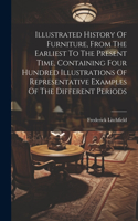 Illustrated History Of Furniture, From The Earliest To The Present Time, Containing Four Hundred Illustrations Of Representative Examples Of The Different Periods