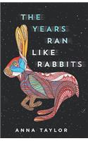 Years Ran Like Rabbits