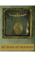 My Book Of Shadows: A Journal for Writing Spells, Rituals, and Incantations