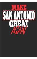 Make San Antonio Great Again: San Antonio Notebook San Antonio Vacation Journal Handlettering Diary I Logbook 110 White Dot Grid Pages 6 x 9