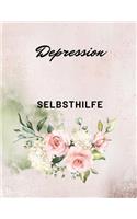 Depression Selbsthilfe: Stress mindern und Positives fokussieren, in ein paar Minuten täglich zu mehr Lebensfreude mit diesem Tagebuch
