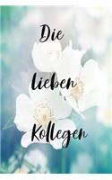 Die lieben Kollegen: Die lieben Kollegen / Persönliches Abschiedsgeschenk für Kollegen zum Ausfüllen und Verschenken