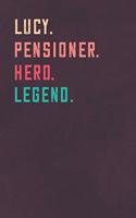 Lucy. Pensioner. Hero. Legend.: Retirement Notebook - Great Individual Gift for Writing Notes, Scribble and Reminders lined 6x9 Inch 100 Pages