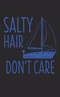 Salty Hair Don't Care: 6 x 9 Blank Notebook for Captain, Ship Owner, Sailing Boat Lover