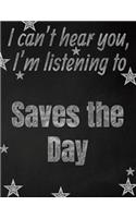 I can't hear you, I'm listening to Saves the Day creative writing lined notebook