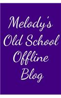 Melody's Old School Offline Blog