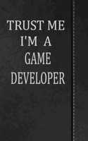 Trust Me I'm a Game Developer: Comprehensive Garden Notebook with Garden Record Diary, Garden Plan Worksheet, Monthly or Seasonal Planting Planner, Expenses, Chore List, Highlight