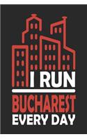 I Run Bucharest Every Day: Bucharest Notebook Bucharest Vacation Journal Handlettering Diary I Logbook 110 Journal Paper Pages Bucharest Buch 6 x 9