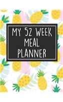 My 52 Week Meal Planner: 1 Year Food Planner / Diary / Log / Meal Prep Journal with Grocery List Pad and Pineapple Theme (8.5 x 11 Inches - 53 Pages)