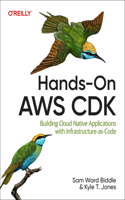 Hands-On AWS CDK: Building Cloud Native Applications with Infrastructure-As-Code