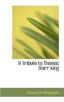 A Tribute to Thomas Starr King: (English)