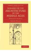Remarks on the Architecture of the Middle Ages: Especially of Italy(Cambridge Library Collection - Art and Architecture)