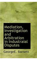 Mediation, Investigation and Arbitration in Industraial Disputes