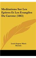 Meditations Sur Les Epitres Et Les Evangiles Du Careme (1865)