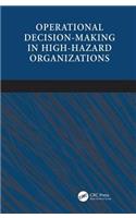 Operational Decision-Making in High-Hazard Organizations