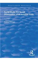 Social Work: The Social Organisation of an Invisible Trade