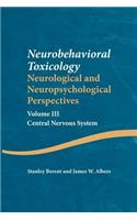 Neurobehavioral Toxicology: Neurological and Neuropsychological Perspectives, Volume III